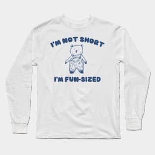 I'm Not Short I'm Fun-Sized, Cartoon Meme Top, Gift For Her Y2K Long Sleeve T-Shirt